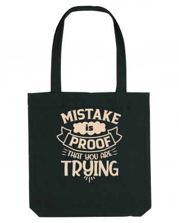 Mistake Is Proof That You Are Trying Black