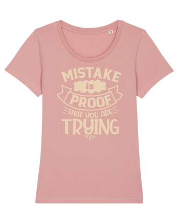 Mistake Is Proof That You Are Trying Canyon Pink