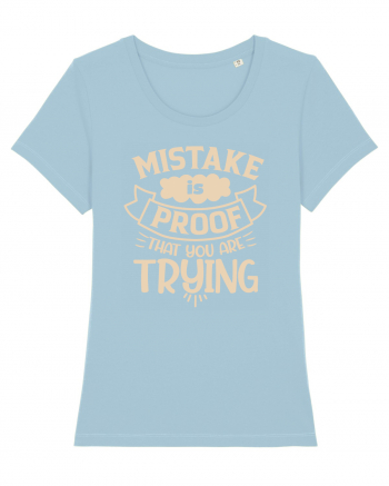 Mistake Is Proof That You Are Trying Sky Blue