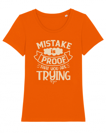 Mistake Is Proof That You Are Trying Bright Orange