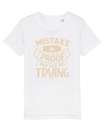 Mistake Is Proof That You Are Trying White