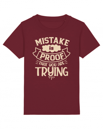 Mistake Is Proof That You Are Trying Burgundy