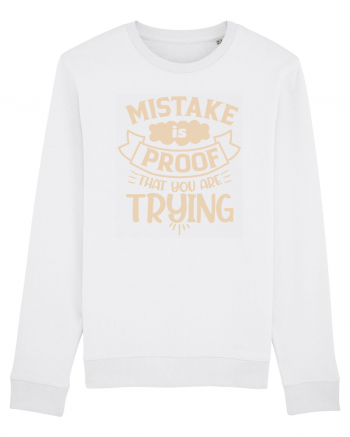 Mistake Is Proof That You Are Trying White