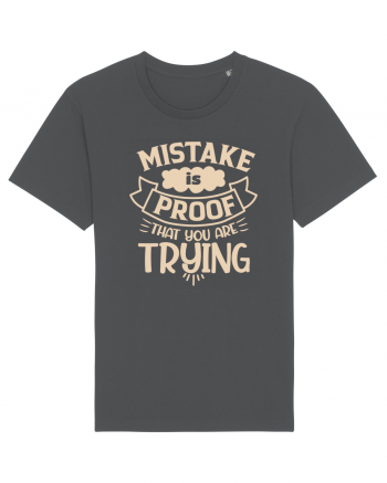 Mistake Is Proof That You Are Trying Anthracite