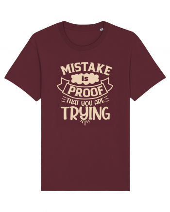 Mistake Is Proof That You Are Trying Burgundy