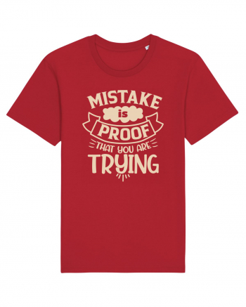 Mistake Is Proof That You Are Trying Red