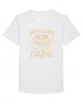 Mistake Is Proof That You Are Trying White