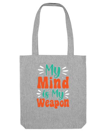 My Mind Is My Weapon Heather Grey