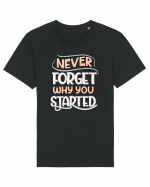 Never Forget Why You Started Tricou mânecă scurtă Unisex Rocker