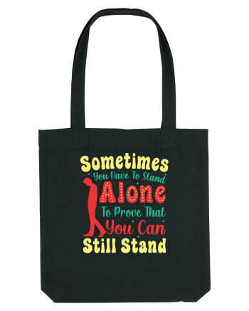 Sometimes You Have To Stand Alone Black