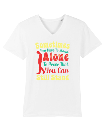Sometimes You Have To Stand Alone White