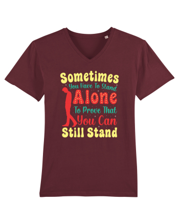 Sometimes You Have To Stand Alone Burgundy