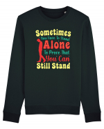 Sometimes You Have To Stand Alone Bluză mânecă lungă Unisex Rise