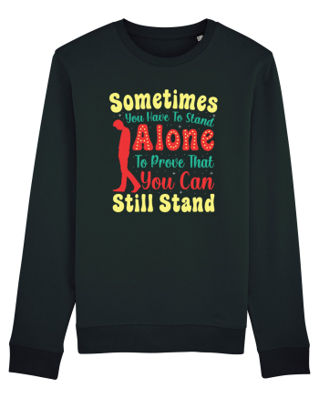 Sometimes You Have To Stand Alone Black