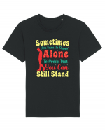 Sometimes You Have To Stand Alone Tricou mânecă scurtă Unisex Rocker