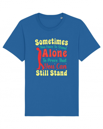 Sometimes You Have To Stand Alone Royal Blue