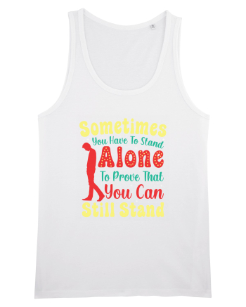 Sometimes You Have To Stand Alone White