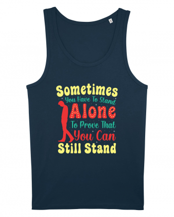 Sometimes You Have To Stand Alone Navy