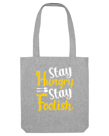 Stay Hungry Stay Foolish Heather Grey