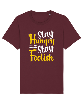 Stay Hungry Stay Foolish Burgundy