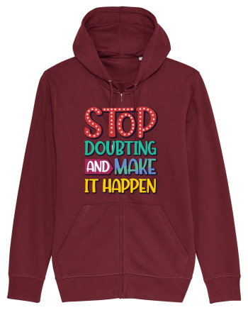 Stop Doubting And Make It Happen Burgundy
