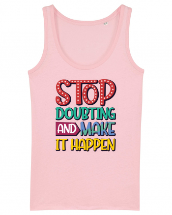 Stop Doubting And Make It Happen Cotton Pink
