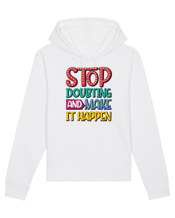 Stop Doubting And Make It Happen White