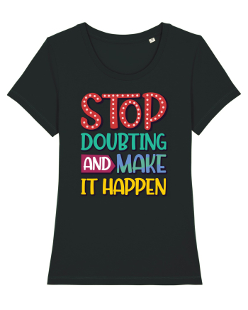 Stop Doubting And Make It Happen Black
