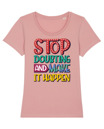 Stop Doubting And Make It Happen Canyon Pink