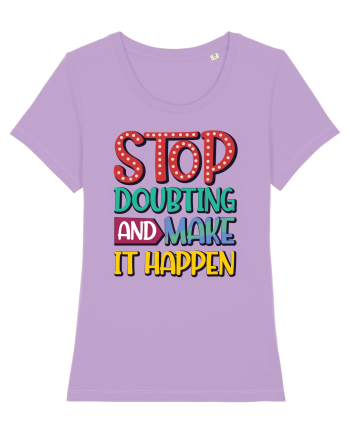 Stop Doubting And Make It Happen Lavender Dawn