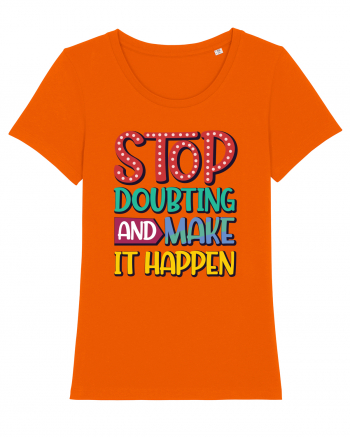 Stop Doubting And Make It Happen Bright Orange