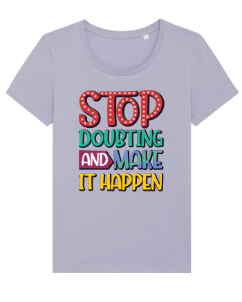 Stop Doubting And Make It Happen Lavender