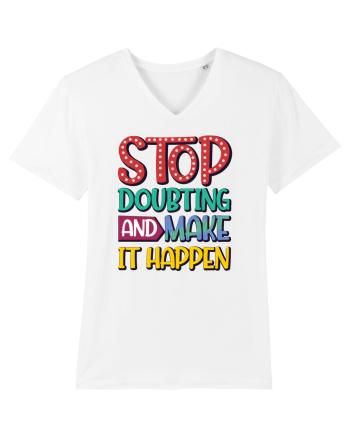 Stop Doubting And Make It Happen White