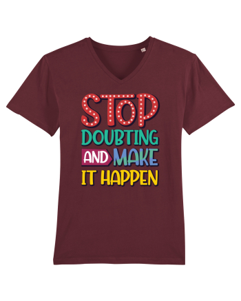 Stop Doubting And Make It Happen Burgundy