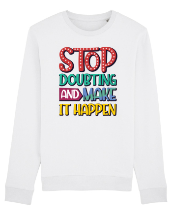 Stop Doubting And Make It Happen White