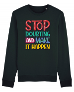 Stop Doubting And Make It Happen Bluză mânecă lungă Unisex Rise