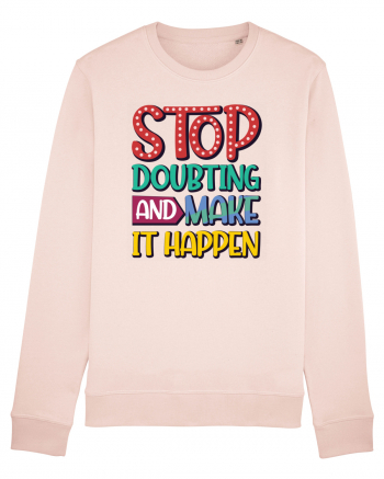 Stop Doubting And Make It Happen Candy Pink