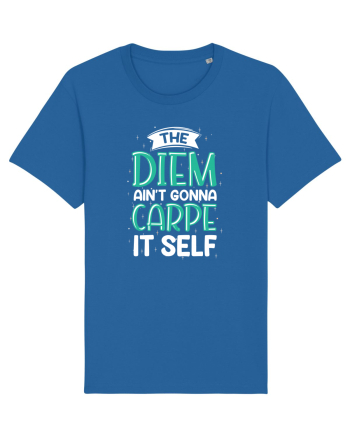 The Diem Ain't Gonna Carpe It Self Royal Blue