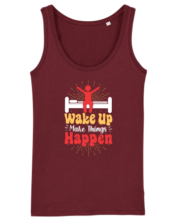Wake Up Make Things Happen Burgundy