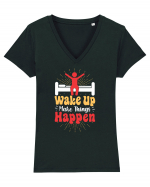 Wake Up Make Things Happen Tricou mânecă scurtă guler V Damă Evoker