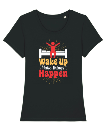 Wake Up Make Things Happen Black