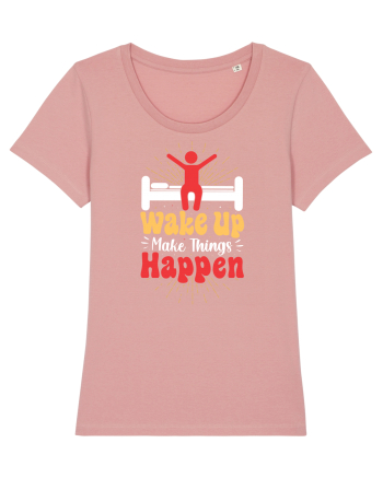 Wake Up Make Things Happen Canyon Pink