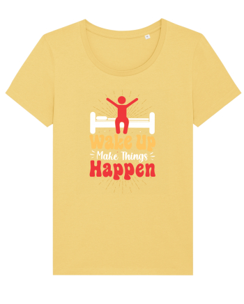 Wake Up Make Things Happen Jojoba