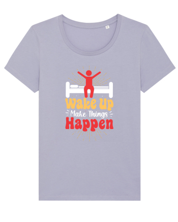 Wake Up Make Things Happen Lavender