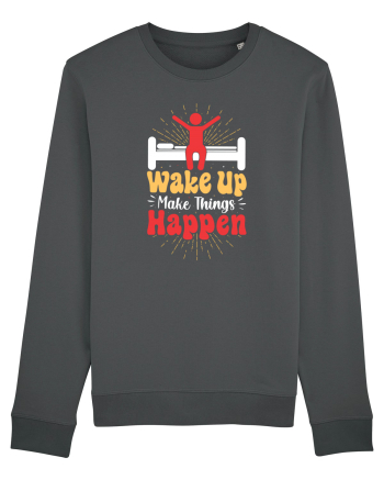 Wake Up Make Things Happen Anthracite