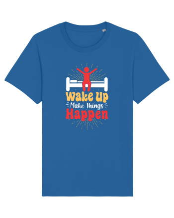 Wake Up Make Things Happen Royal Blue