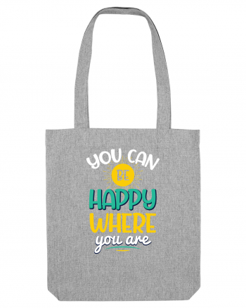 You Can Be Happy Where You Are Heather Grey