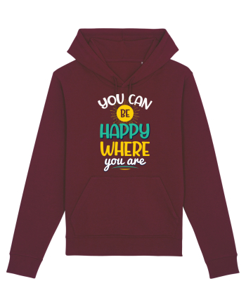 You Can Be Happy Where You Are Burgundy
