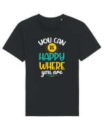 You Can Be Happy Where You Are Tricou mânecă scurtă Unisex Rocker