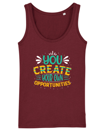 You Created Your Own Opportunities Burgundy